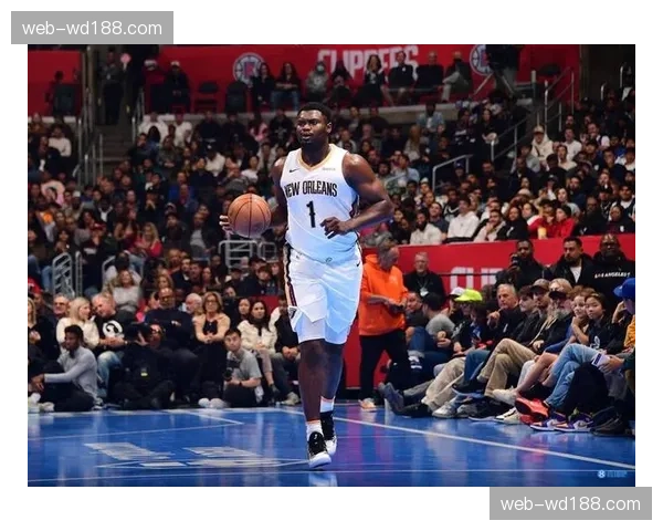 鹈鹕锡安内线碾压 冲击型打法针对对手护筐薄弱环节